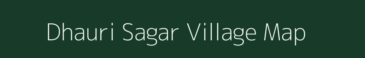 Dhauri Sagar village map in Uttar Pradesh