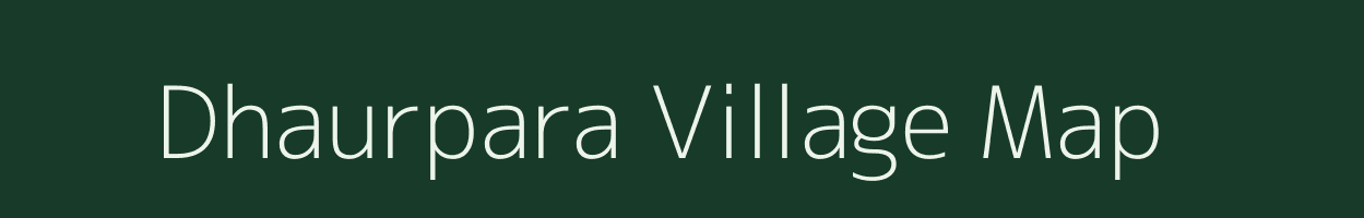 Dhaurpara village map in Uttar Pradesh