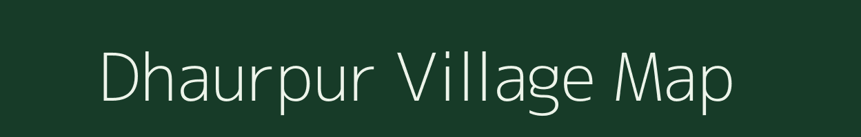 Dhaurpur village map in Chhattisgarh