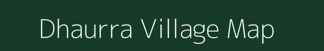 Dhaurra village map in Uttar Pradesh