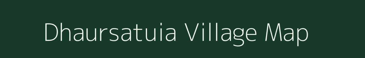 Dhaursatuia village map in Uttar Pradesh