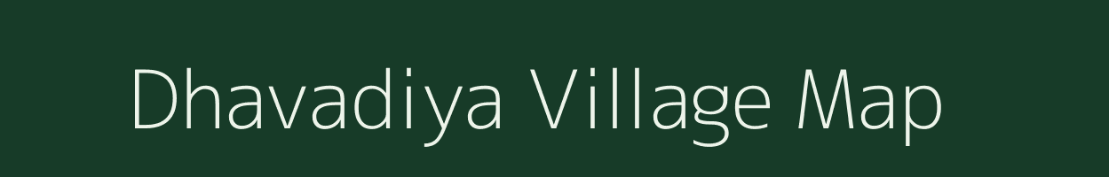 Dhavadiya village map in Gujarat