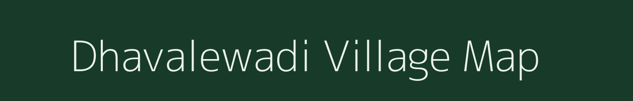 Dhavalewadi village map in Maharashtra