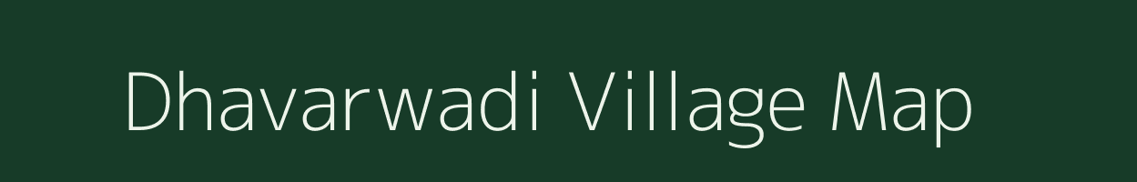 Dhavarwadi village map in Maharashtra
