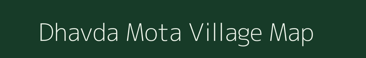 Dhavda Mota village map in Gujarat