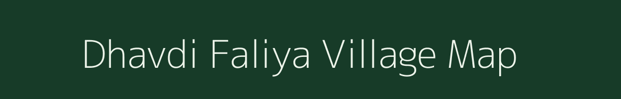 Dhavdi Faliya village map in Gujarat