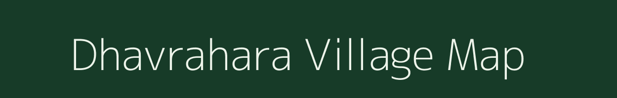 Dhavrahara village map in Uttar Pradesh