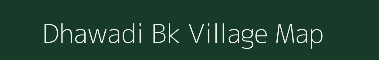 Dhawadi Bk village map in Maharashtra