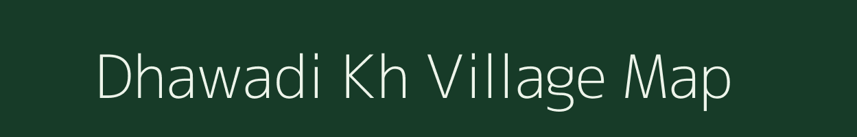 Dhawadi Kh village map in Maharashtra