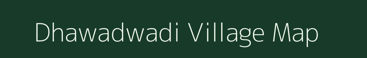 Dhawadwadi village map in Maharashtra