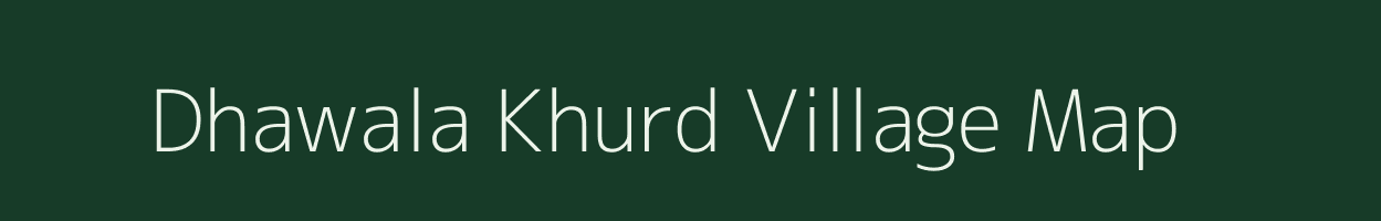 Dhawala Khurd village map in Rajasthan