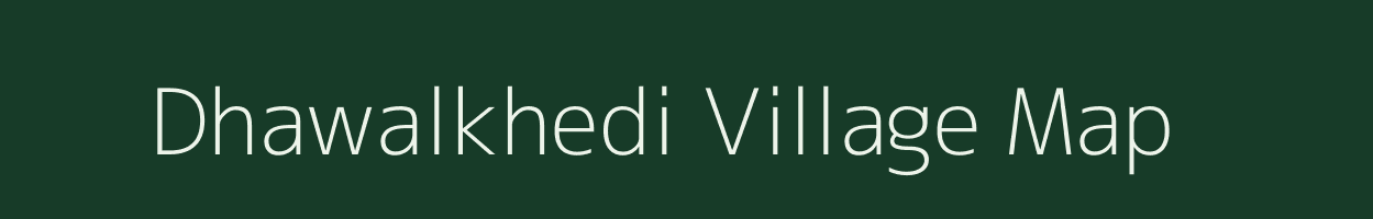 Dhawalkhedi village map in Maharashtra