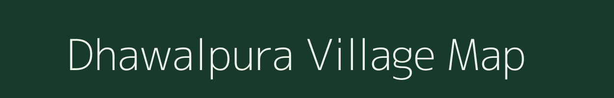 Dhawalpura village map in Jharkhand