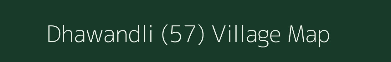 Dhawandli (57) village map in Himachal Pradesh