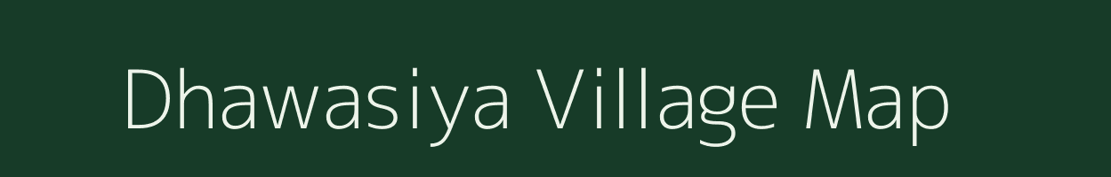 Dhawasiya village map in Madhya Pradesh