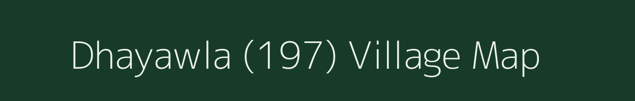 Dhayawla (197) village map in Himachal Pradesh