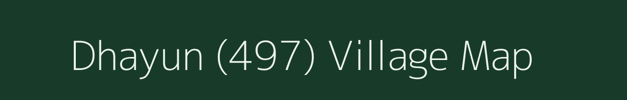 Dhayun (497) village map in Himachal Pradesh