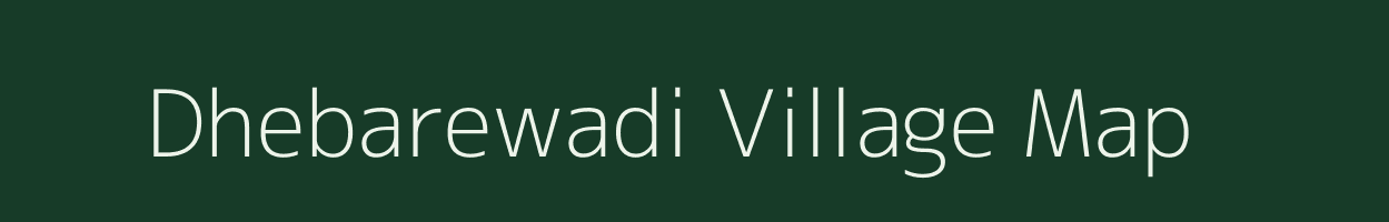 Dhebarewadi village map in Maharashtra