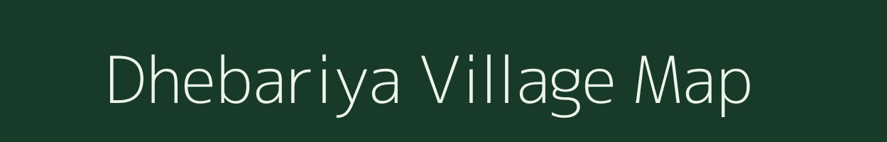 Dhebariya village map in Bihar