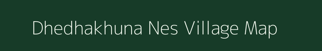 Dhedhakhuna Nes village map in Gujarat