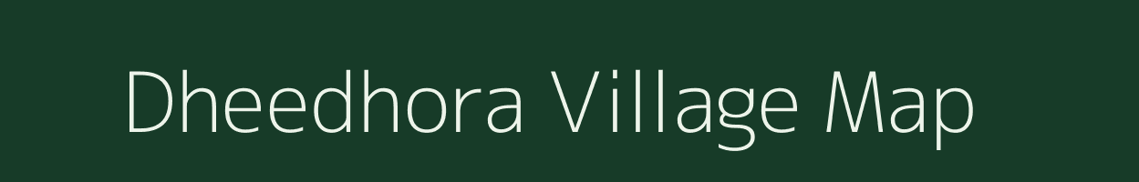 Dheedhora village map in Rajasthan