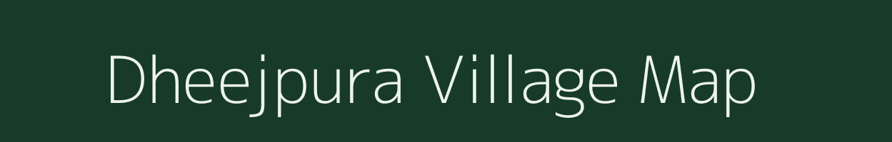 Dheejpura village map in Rajasthan