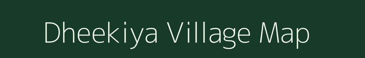 Dheekiya village map in Rajasthan