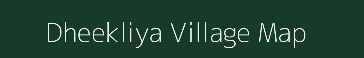Dheekliya village map in Rajasthan