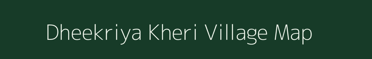 Dheekriya Kheri village map in Rajasthan