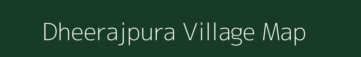 Dheerajpura village map in Rajasthan