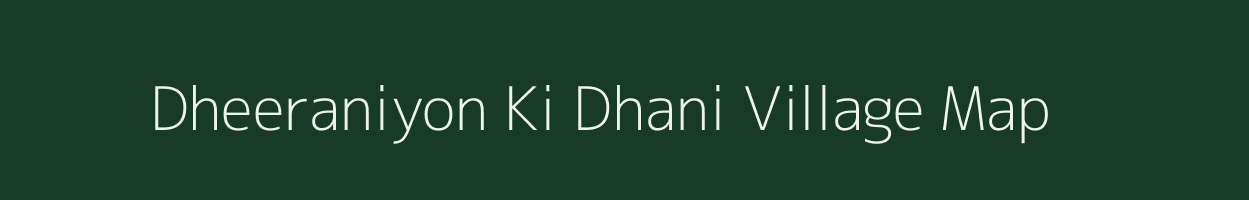 Dheeraniyon Ki Dhani village map in Rajasthan