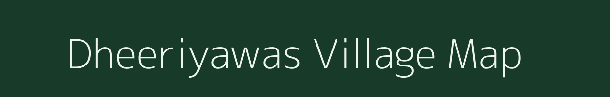 Dheeriyawas village map in Rajasthan