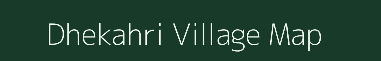 Dhekahri village map in Bihar