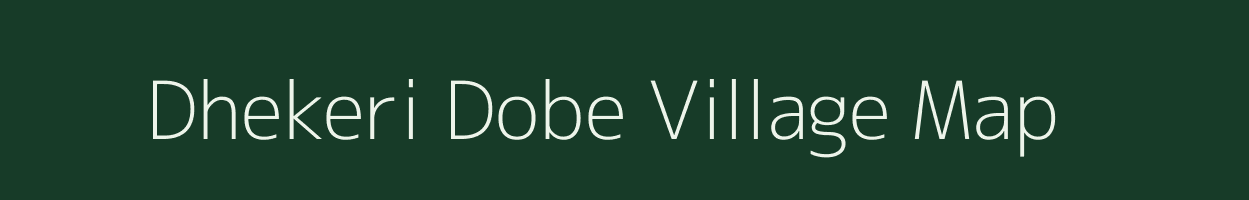 Dhekeri Dobe village map in Assam