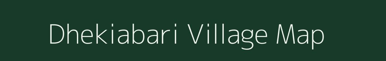 Dhekiabari village map in Assam