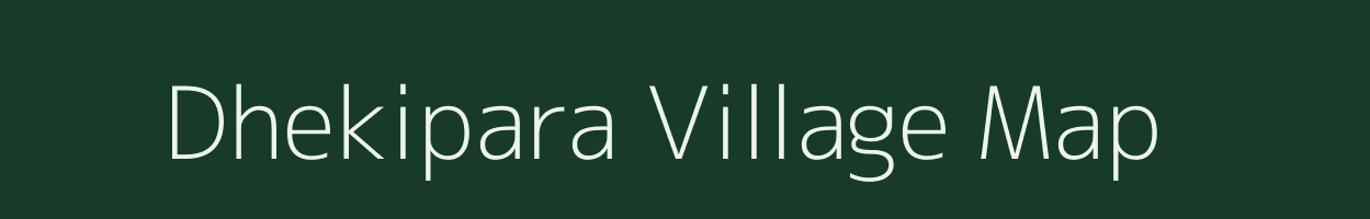 Dhekipara village map in Bihar