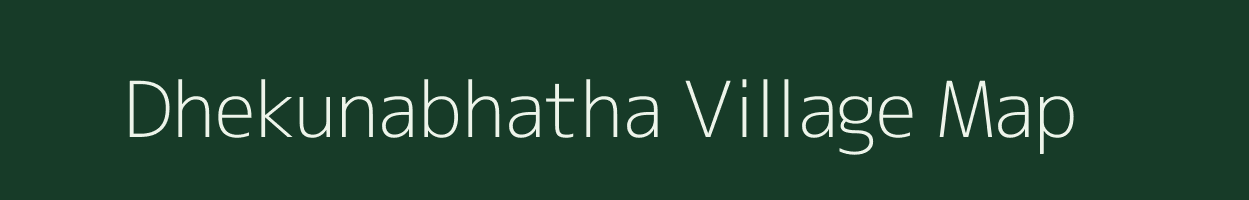 Dhekunabhatha village map in Chhattisgarh