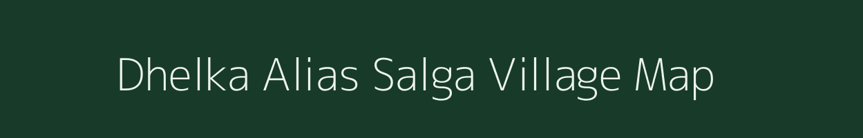 Dhelka Alias Salga village map in Jharkhand