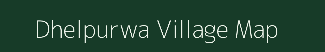 Dhelpurwa village map in Bihar