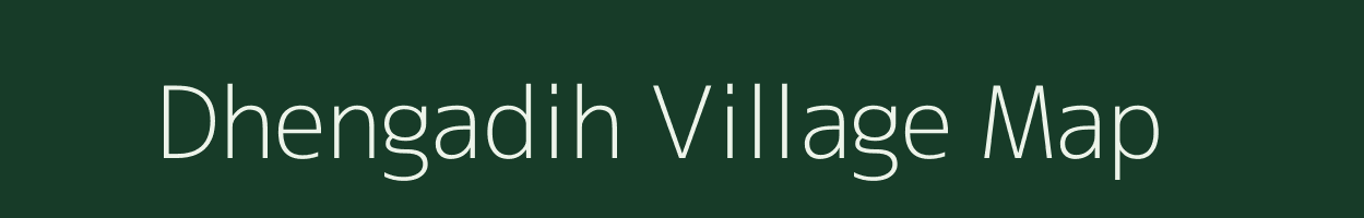 Dhengadih village map in Jharkhand