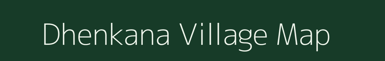 Dhenkana village map in Odisha