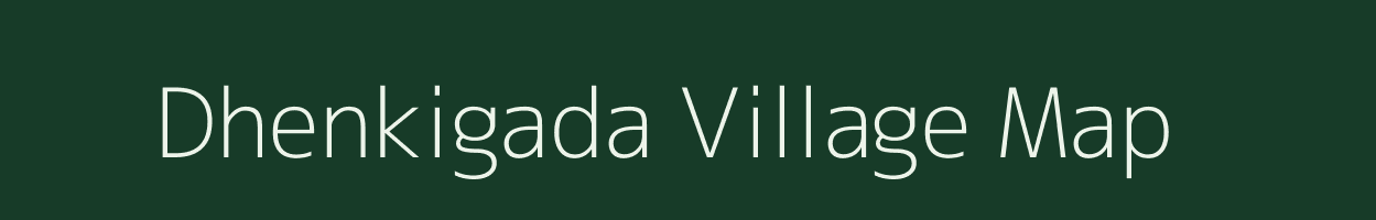 Dhenkigada village map in Odisha