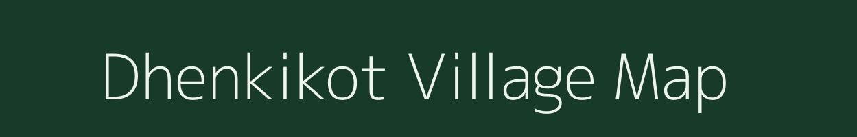 Dhenkikot village map in Odisha