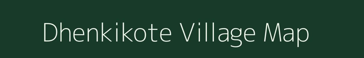 Dhenkikote village map in Odisha