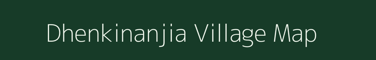 Dhenkinanjia village map in Odisha