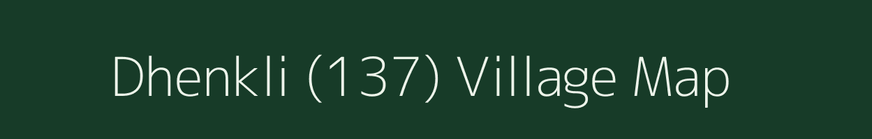 Dhenkli (137) village map in Haryana