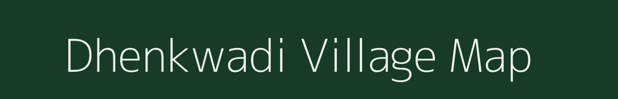 Dhenkwadi village map in Gujarat