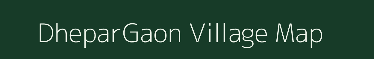 DheparGaon village map in Assam