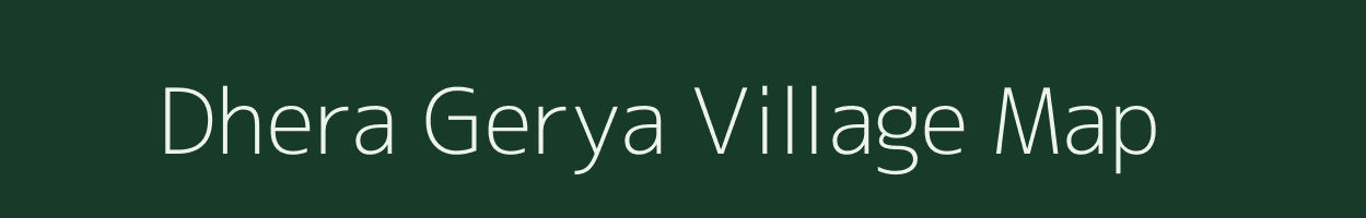 Dhera Gerya village map in West Bengal