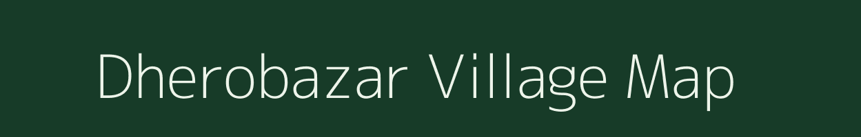 Dherobazar village map in West Bengal